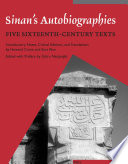 Sinan's autobiographies five sixteenth-century texts /