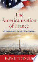 The Americanization of France searching for happiness after the Algerian War /