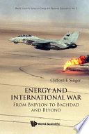 Energy and international war from Babylon to Baghdad and beyond /