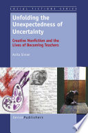 Unfolding the unexpectedness of uncertainty : creative nonfiction and the lives of becoming teachers /