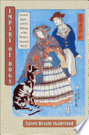 Empire of dogs canines, Japan, and the making of the modern imperial world /