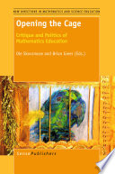 Opening the Cage Critique and Politics of Mathematics Education /