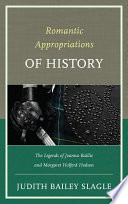 Romantic appropriations of history the legends of Joanna Baillie and Margaret Holford Hodson /
