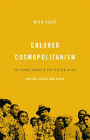 Colored cosmopolitanism the shared struggle for freedom in the United States and India /