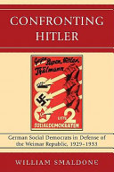 Confronting Hitler German Social Democrats in defense of the Weimar Republic, 1929-1933 /