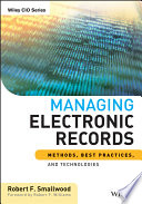 Managing electronic records methods, best practices, and technologies /