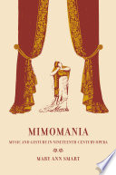 Mimomania music and gesture in nineteenth-century opera /