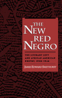 The new red Negro the literary left and African American poetry, 1930-1946 /
