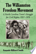 The Williamston freedom movement : a North Carolina town's struggle for civil rights, 1957/1970 /