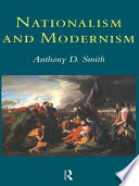 Nationalism and modernism a critical survey of recent theories of nations and nationalism /