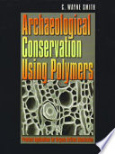 Archaeological conservation using polymers practical applications for organic artifact stabilization /