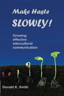 Make haste slowly : growing meaningful communication within and between differing cultures /