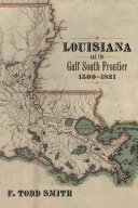 Louisiana and the Gulf South Frontier 1500-1821 /