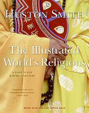 The illustrated world's religions: a guide to our wisdom traditions/