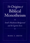 The origins of biblical monotheism Israel's polytheistic background and the Ugaritic texts /