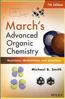 March's advanced organic chemistry reactions, mechanisms, and structure /
