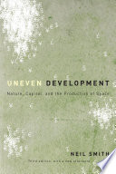 Uneven development nature, capital, and the production of space /