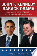 John F. Kennedy, Barack Obama, and the politics of ethnic incorporation and avoidance