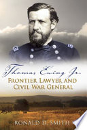 Thomas Ewing Jr frontier lawyer and Civil War general /