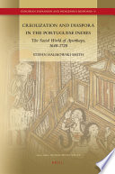 Creolization and diaspora in the Portuguese Indies the social world of Ayutthaya, 1640-1720 /