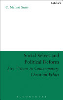 Social selves and political reforms five visions in contemporary Christian ethics /