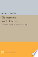 Deterrence and defense : toward a theory of national security /
