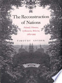 The reconstruction of nations Poland, Ukraine, Lithuania, Belarus, 1569-1999 /