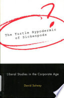 The turtle hypodermic of sickenpods liberal studies in the corporate age /