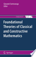 Foundational Theories of Classical and Constructive Mathematics
