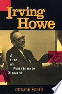 Irving Howe a life of passionate dissent /