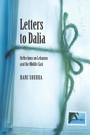 Letters to Dalia reflections on Lebanon and the Middle East /