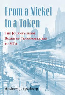 From a nickel to a token : the journey from board of transportation to MTA /