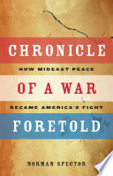 Chronicle of a war foretold how Mideast peace became America's fight /