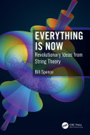 Everything is now : revolutionary ideas from string theory /