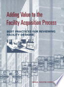 Adding value to the facility acquisition process best practices for reviewing facility designs /