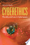 Cyberethics : morality and law in cyberspace /