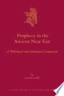 Prophecy in the ancient Near East a philological and sociological comparison /