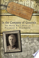 In the company of generals the World War I diary of Pierpont L. Stackpole /