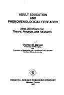 Adult education and phenomenological research : new directions for theory, practice, and research /