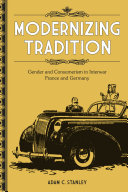 Modernizing tradition gender and consumerism in interwar France and Germany /