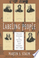 Labeling people French scholars on society, race and empire, 1815-1848 /