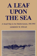 A leaf upon the sea a small ship in the Mediterranean, 1941-1943 /