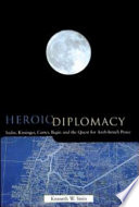 Heroic diplomacy Sadat, Kissinger, Carter, Begin, and the quest for Arab-Israeli peace /