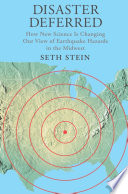 Disaster deferred how new science is changing our view of earthquake hazards in the Midwest /