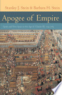 Apogee of empire Spain and New Spain in the age of Charles III, 1759-1789 /