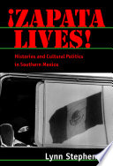 Zapata lives! histories and cultural politics in southern Mexico /