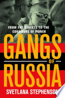 Gangs of Russia : from the streets to the corridors of power /