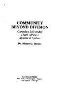 Community beyond division : Christian life under South Africa's apartheid system /
