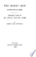 The merry men, and other tales and fables. : Strange case of Dr. Jekyll and Mr. Hyde. /