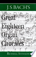 J.S. Bach's great eighteen organ chorales